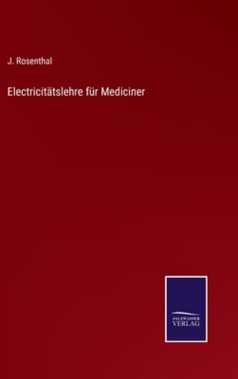 Electricitätslehre für Mediciner