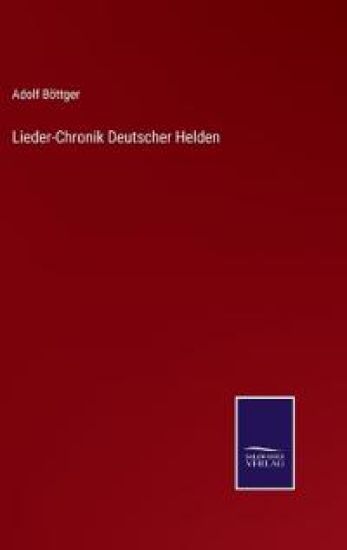 Lieder-Chronik Deutscher Helden