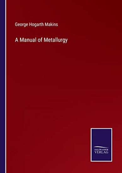 A Manual of Metallurgy