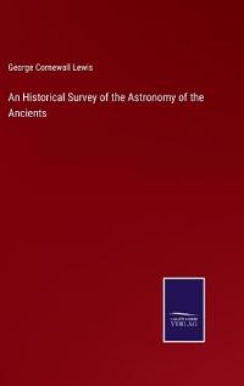 An Historical Survey of the Astronomy of the Ancients