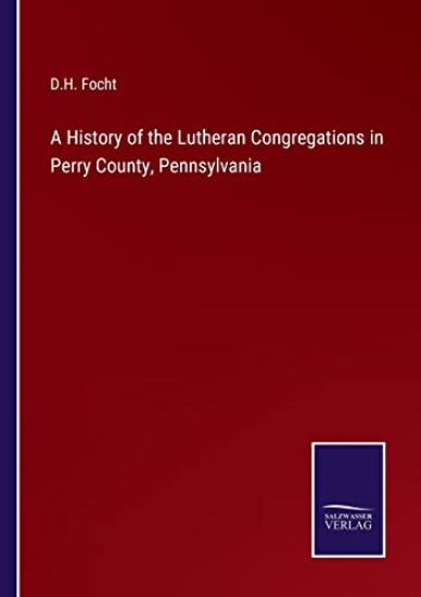 A History of the Lutheran Congregations in Perry County, Pennsylvania