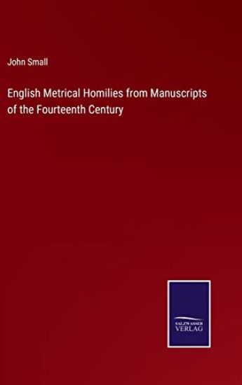 English Metrical Homilies from Manuscripts of the Fourteenth Century