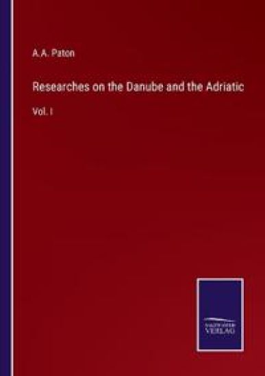 Researches on the Danube and the Adriatic