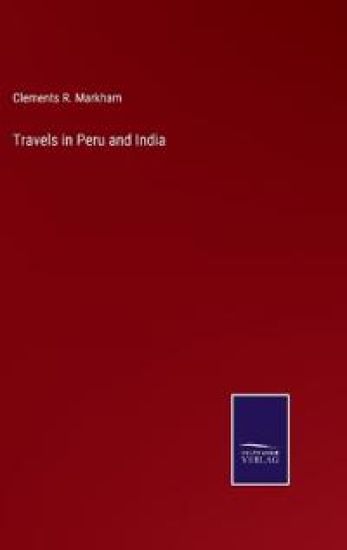 Travels in Peru and India