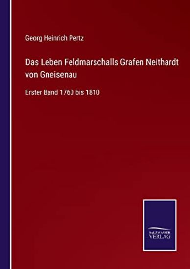 Das Leben Feldmarschalls Grafen Neithardt von Gneisenau