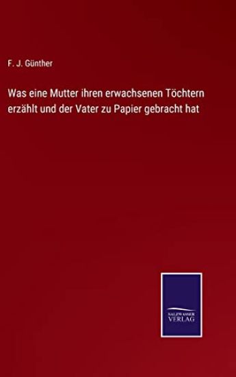 Was eine Mutter ihren erwachsenen Töchtern erzählt und der Vater zu Papier gebracht hat