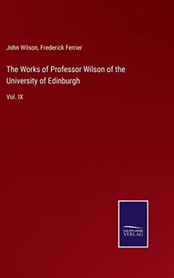 The Works of Professor Wilson of the University of Edinburgh