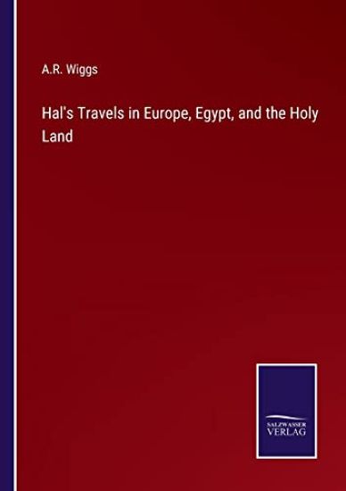 Hal's Travels in Europe, Egypt, and the Holy Land