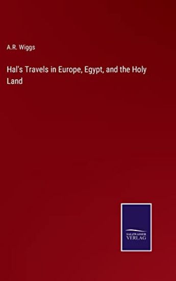 Hal's Travels in Europe, Egypt, and the Holy Land