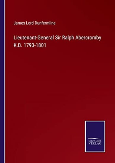 Lieutenant-General Sir Ralph Abercromby K.B. 1793-1801