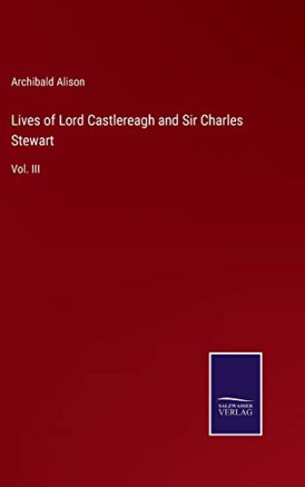 Lives of Lord Castlereagh and Sir Charles Stewart