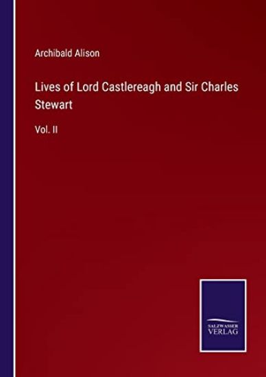 Lives of Lord Castlereagh and Sir Charles Stewart