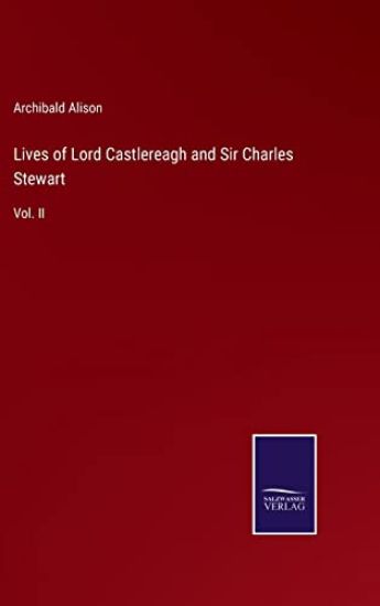 Lives of Lord Castlereagh and Sir Charles Stewart