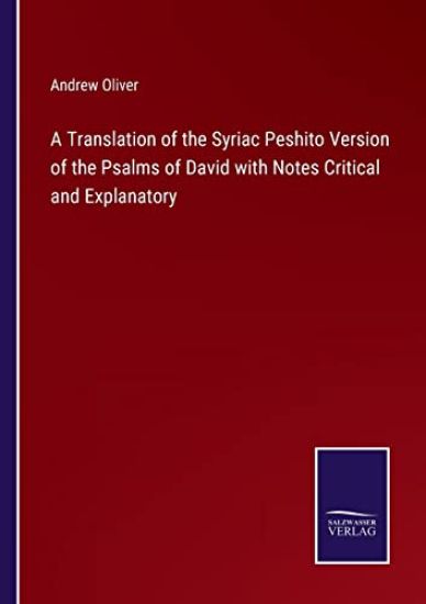 A Translation of the Syriac Peshito Version of the Psalms of David with Notes Critical and Explanatory
