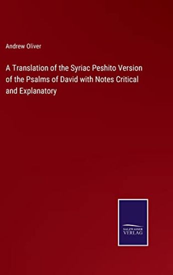 A Translation of the Syriac Peshito Version of the Psalms of David with Notes Critical and Explanatory