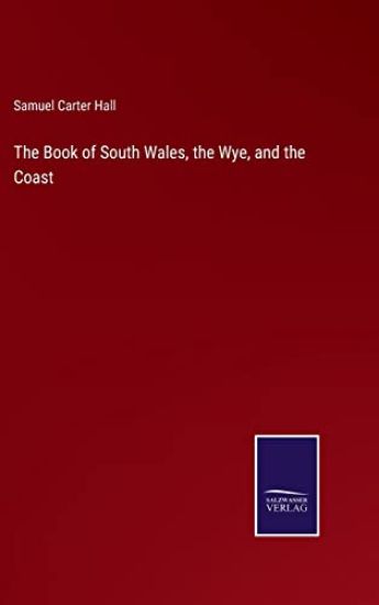 The Book of South Wales, the Wye, and the Coast