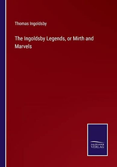 The Ingoldsby Legends, or Mirth and Marvels