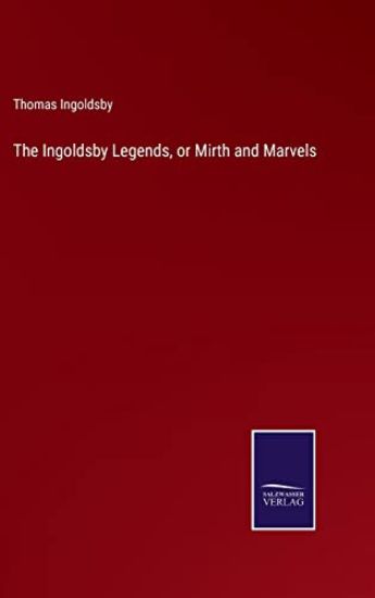 The Ingoldsby Legends, or Mirth and Marvels