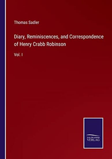 Diary, Reminiscences, and Correspondence of Henry Crabb Robinson