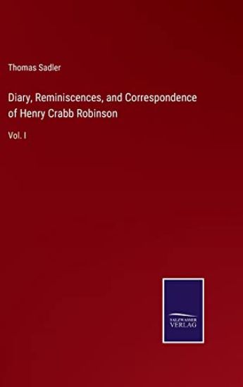 Diary, Reminiscences, and Correspondence of Henry Crabb Robinson