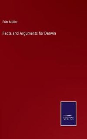 Facts and Arguments for Darwin