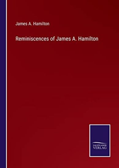 Reminiscences of James A. Hamilton