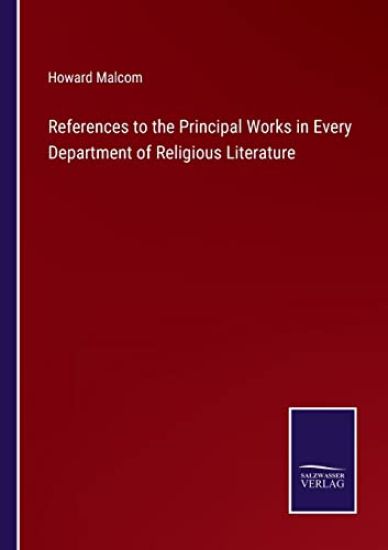 References to the Principal Works in Every Department of Religious Literature