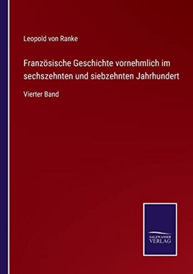 Französische Geschichte vornehmlich im sechszehnten und siebzehnten Jahrhundert