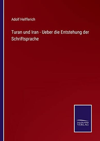 Turan und Iran - Ueber die Entstehung der Schriftsprache