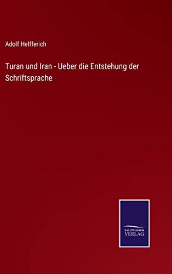 Turan und Iran - Ueber die Entstehung der Schriftsprache
