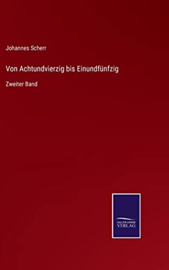 Von Achtundvierzig bis Einundfünfzig