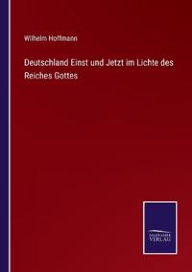 Deutschland Einst und Jetzt im Lichte des Reiches Gottes