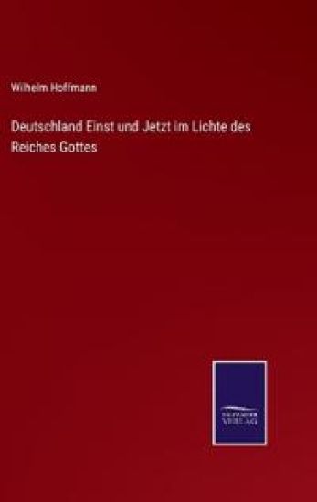 Deutschland Einst und Jetzt im Lichte des Reiches Gottes
