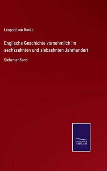 Englische Geschichte vornehmlich im sechszehnten und siebzehnten Jahrhundert
