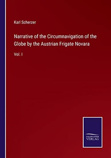 Narrative of the Circumnavigation of the Globe by the Austrian Frigate Novara