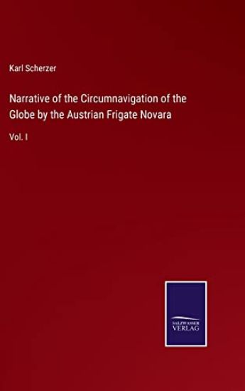 Narrative of the Circumnavigation of the Globe by the Austrian Frigate Novara