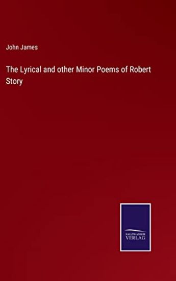 The Lyrical and other Minor Poems of Robert Story