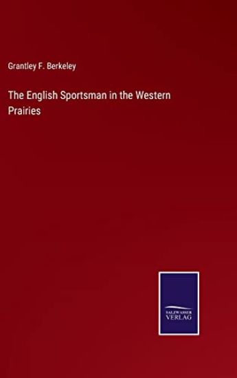 The English Sportsman in the Western Prairies