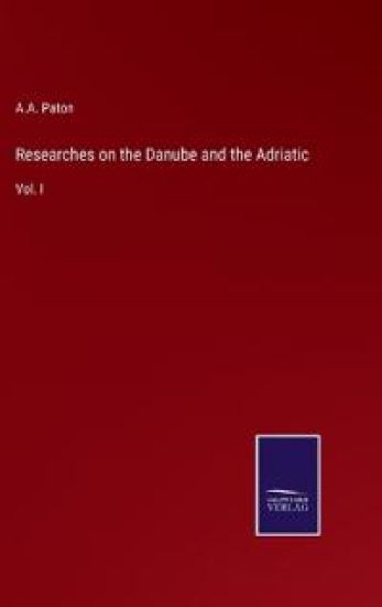 Researches on the Danube and the Adriatic