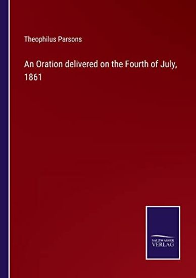 An Oration delivered on the Fourth of July, 1861