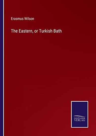 The Eastern, or Turkish Bath