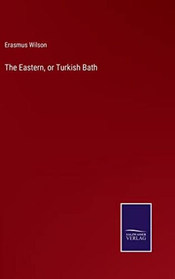 The Eastern, or Turkish Bath