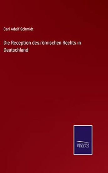 Die Reception des römischen Rechts in Deutschland