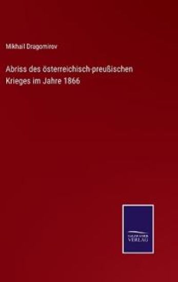 Abriss des österreichisch-preußischen Krieges im Jahre 1866