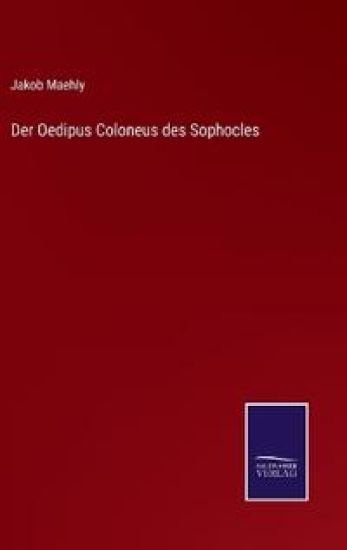 Der Oedipus Coloneus des Sophocles