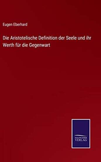 Die Aristotelische Definition der Seele und ihr Werth für die Gegenwart