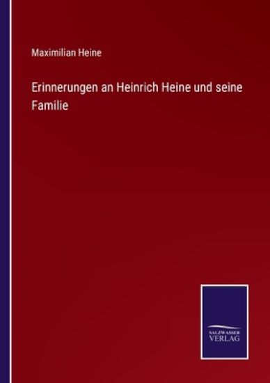Erinnerungen an Heinrich Heine und seine Familie
