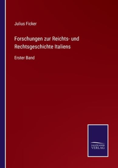 Forschungen zur Reichts- und Rechtsgeschichte Italiens