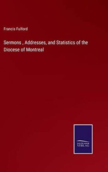 Sermons, Addresses, and Statistics of the Diocese of Montreal