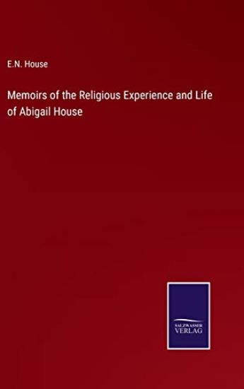 Memoirs of the Religious Experience and Life of Abigail House